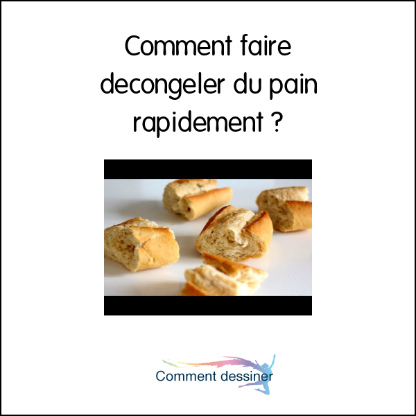 Comment faire décongeler du pain rapidement